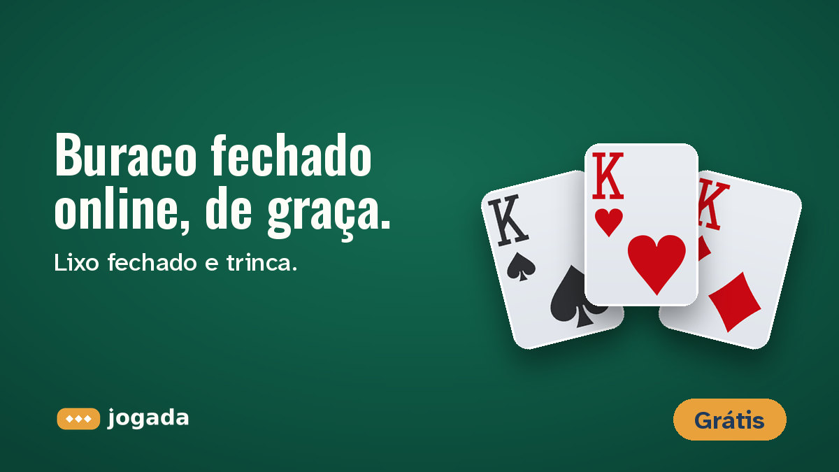 Trinca de reis de espadas, copas e ouros sobre o feltro, com a frase: Buraco fechado online, de graça.
