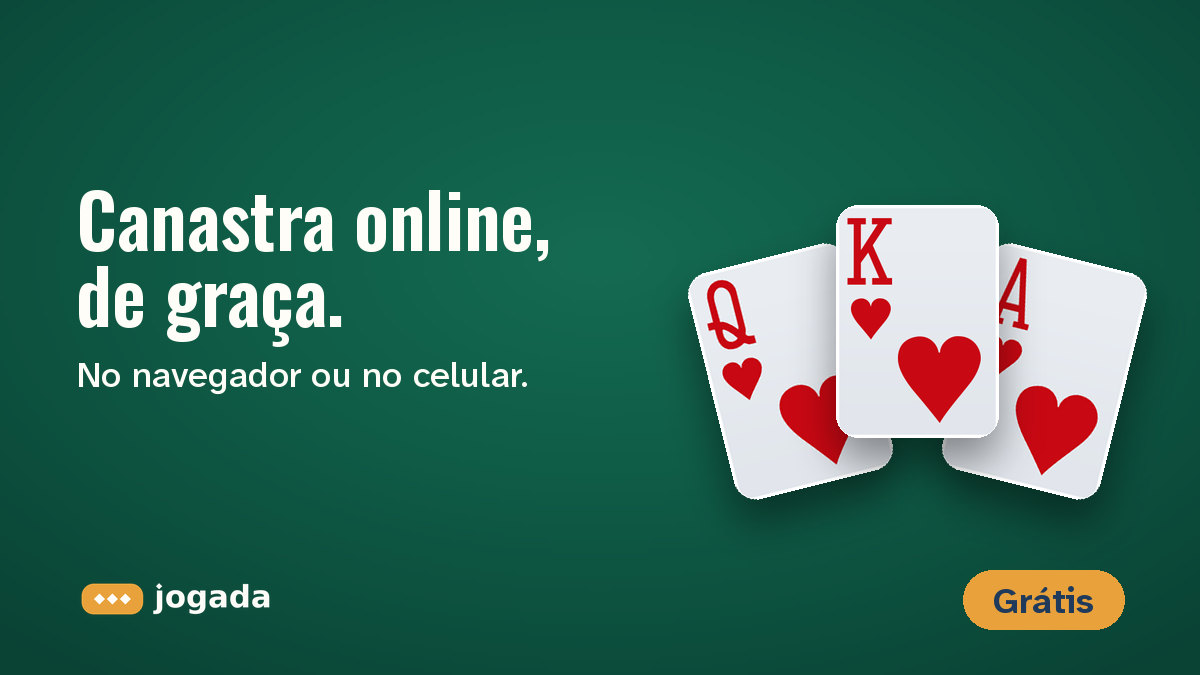 Dama, rei e ás de copas sobre o feltro, com a frase: Canastra online, de graça.